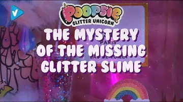 #PoopsieSlimeSurprise Guide:  Poopsie Glitter Unicorn | The Mystery of the Missing Glitter Slime |